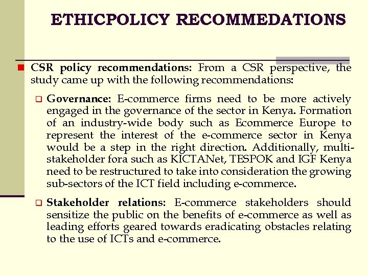 ETHICPOLICY RECOMMEDATIONS n CSR policy recommendations: From a CSR perspective, the study came up