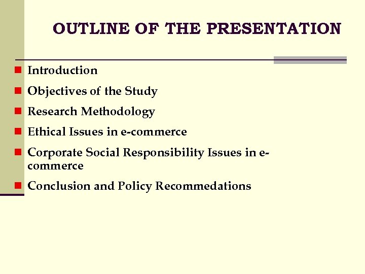 OUTLINE OF THE PRESENTATION n Introduction n Objectives of the Study n Research Methodology