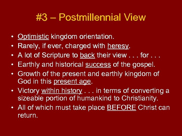 #3 – Postmillennial View • • • Optimistic kingdom orientation. Rarely, if ever, charged