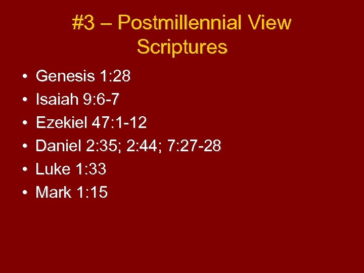 #3 – Postmillennial View Scriptures • • • Genesis 1: 28 Isaiah 9: 6