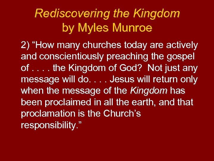 Rediscovering the Kingdom by Myles Munroe 2) “How many churches today are actively and
