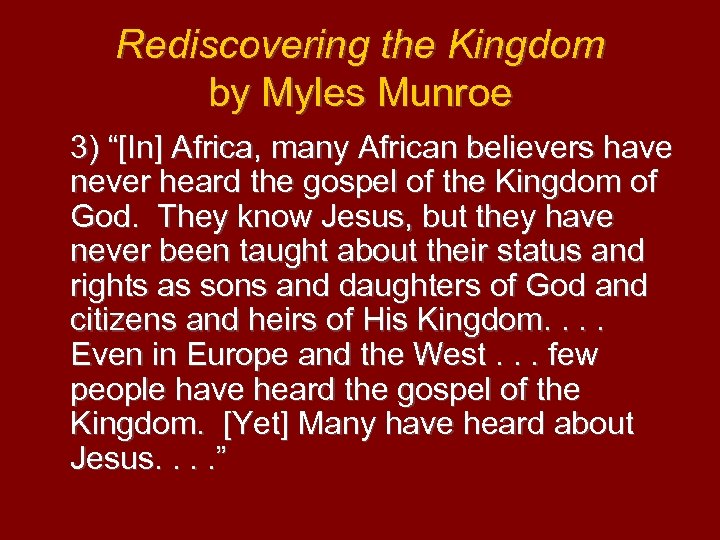 Rediscovering the Kingdom by Myles Munroe 3) “[In] Africa, many African believers have never