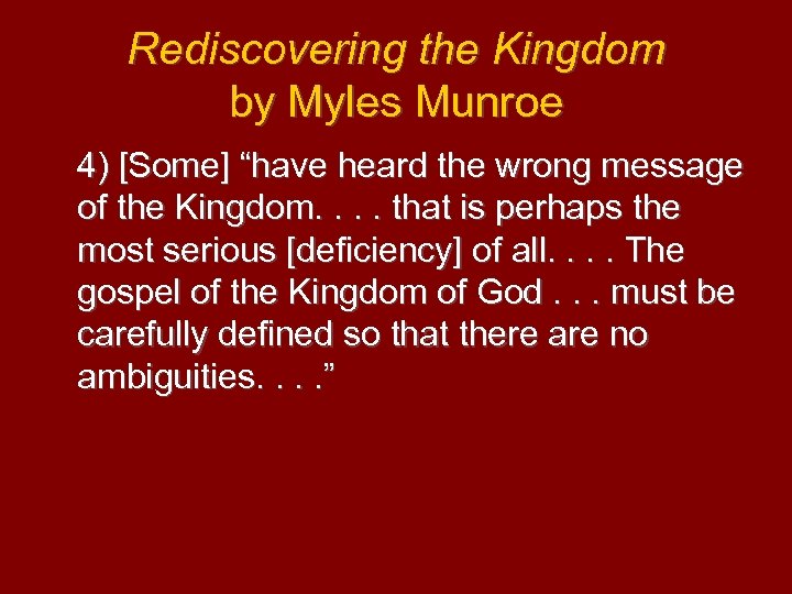 Rediscovering the Kingdom by Myles Munroe 4) [Some] “have heard the wrong message of
