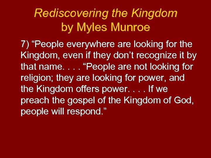 Rediscovering the Kingdom by Myles Munroe 7) “People everywhere are looking for the Kingdom,