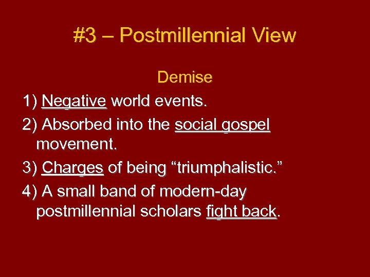 #3 – Postmillennial View Demise 1) Negative world events. 2) Absorbed into the social