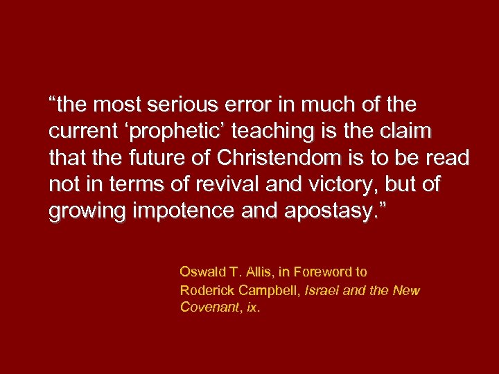 “the most serious error in much of the current ‘prophetic’ teaching is the claim