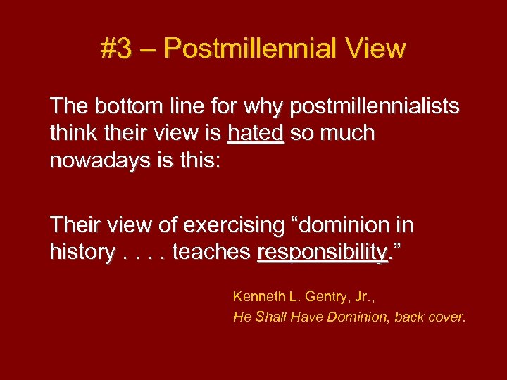 #3 – Postmillennial View The bottom line for why postmillennialists think their view is