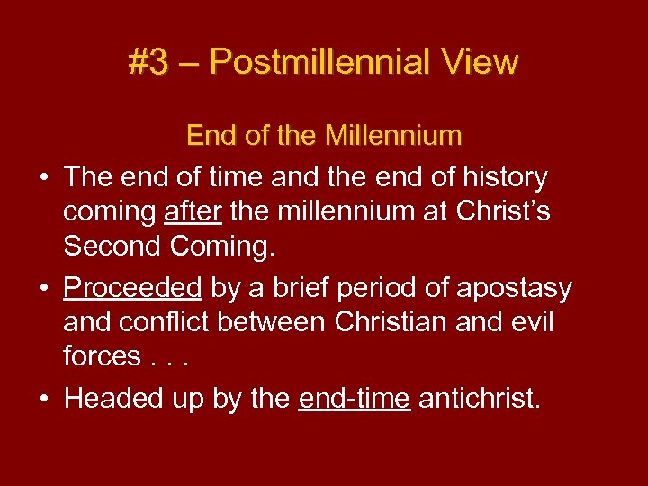 #3 – Postmillennial View End of the Millennium • The end of time and