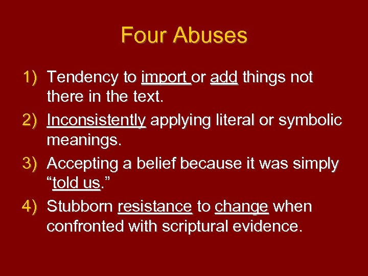 Four Abuses 1) Tendency to import or add things not there in the text.