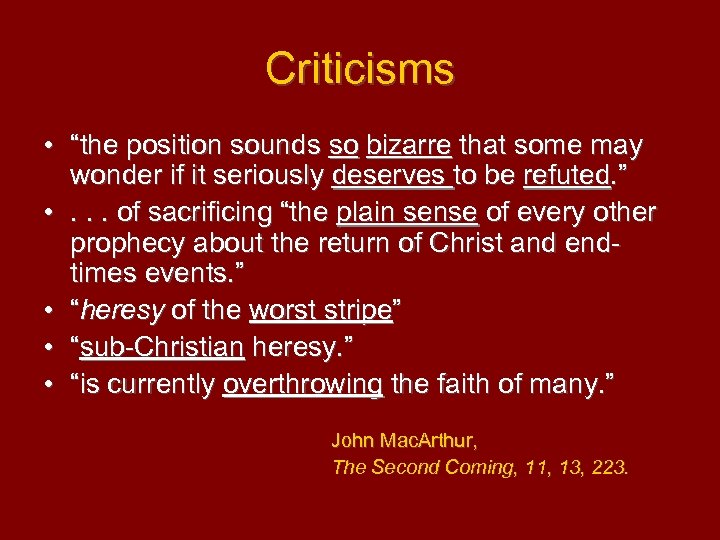 Criticisms • “the position sounds so bizarre that some may wonder if it seriously