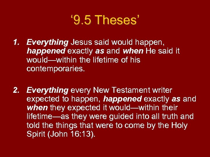 ‘ 9. 5 Theses’ 1. Everything Jesus said would happen, happened exactly as and