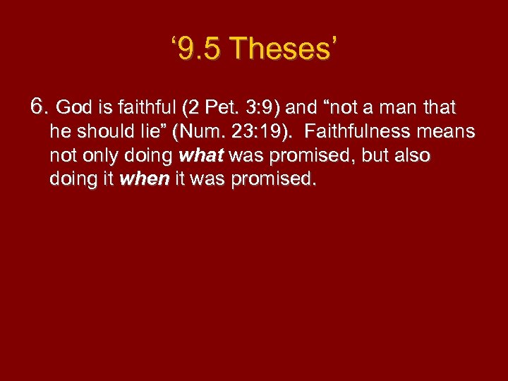‘ 9. 5 Theses’ 6. God is faithful (2 Pet. 3: 9) and “not