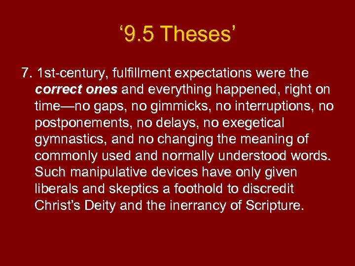‘ 9. 5 Theses’ 7. 1 st-century, fulfillment expectations were the correct ones and