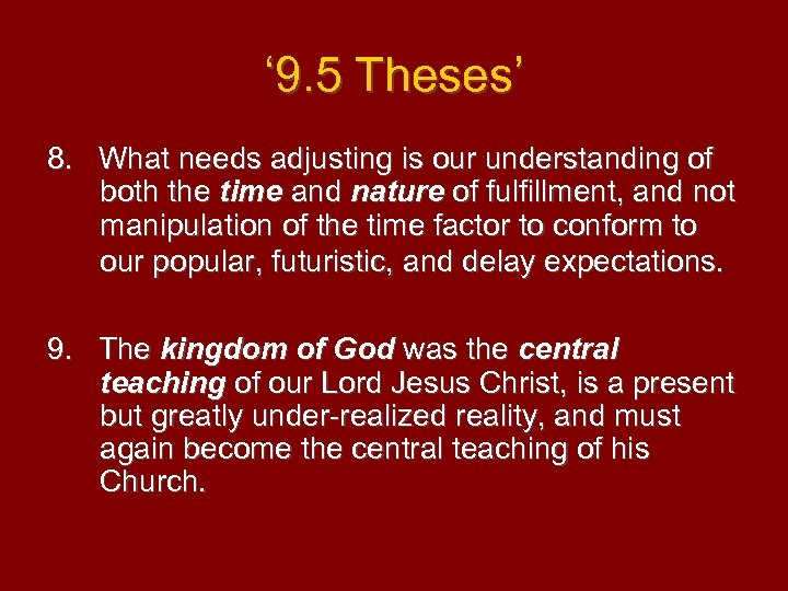 ‘ 9. 5 Theses’ 8. What needs adjusting is our understanding of both the