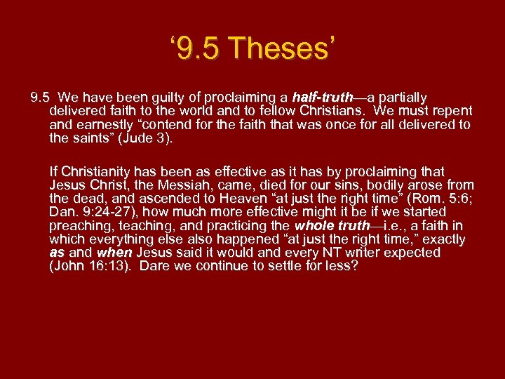 ‘ 9. 5 Theses’ 9. 5 We have been guilty of proclaiming a half-truth—a
