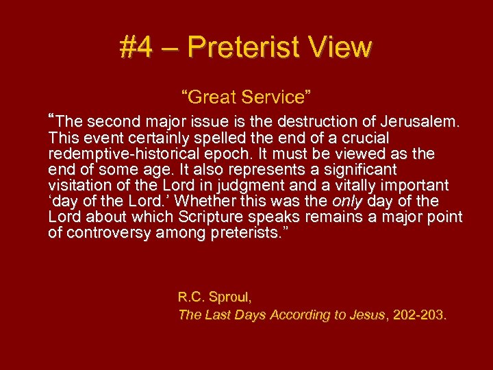 #4 – Preterist View “Great Service” “The second major issue is the destruction of