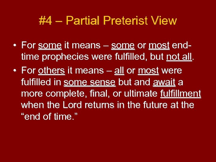 #4 – Partial Preterist View • For some it means – some or most