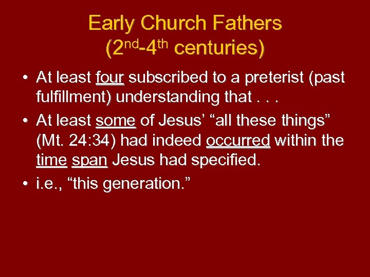 Early Church Fathers (2 nd-4 th centuries) • At least four subscribed to a