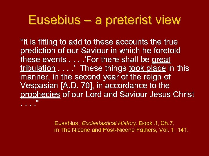 Eusebius – a preterist view “It is fitting to add to these accounts the