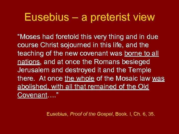 Eusebius – a preterist view “Moses had foretold this very thing and in due