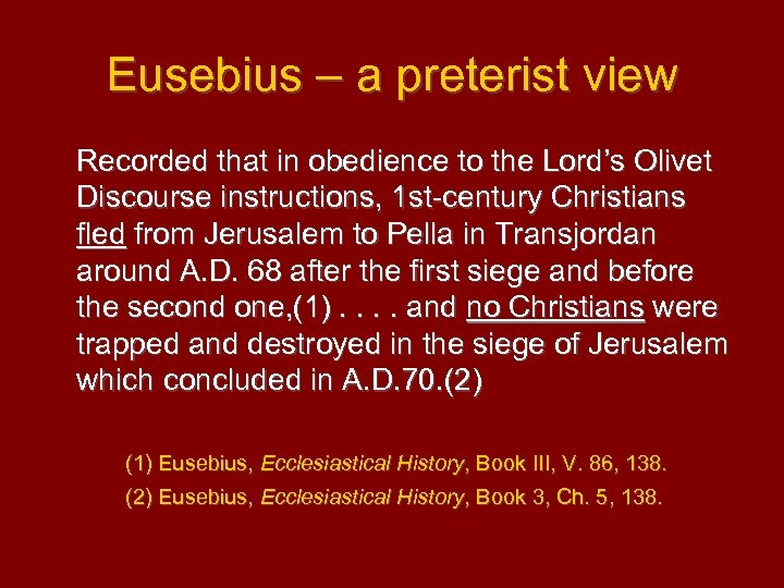 Eusebius – a preterist view Recorded that in obedience to the Lord’s Olivet Discourse