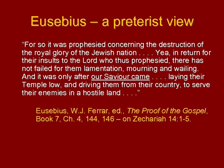 Eusebius – a preterist view “For so it was prophesied concerning the destruction of