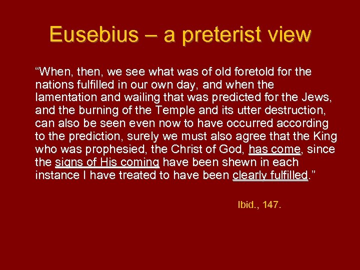 Eusebius – a preterist view “When, then, we see what was of old foretold
