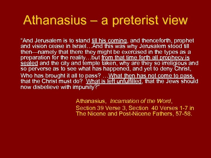 Athanasius – a preterist view “And Jerusalem is to stand till his coming, and