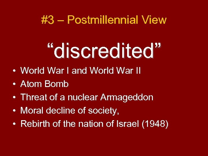 #3 – Postmillennial View “discredited” • • • World War I and World War