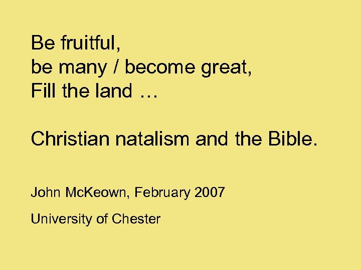 Be fruitful, be many / become great, Fill the land … Christian natalism and