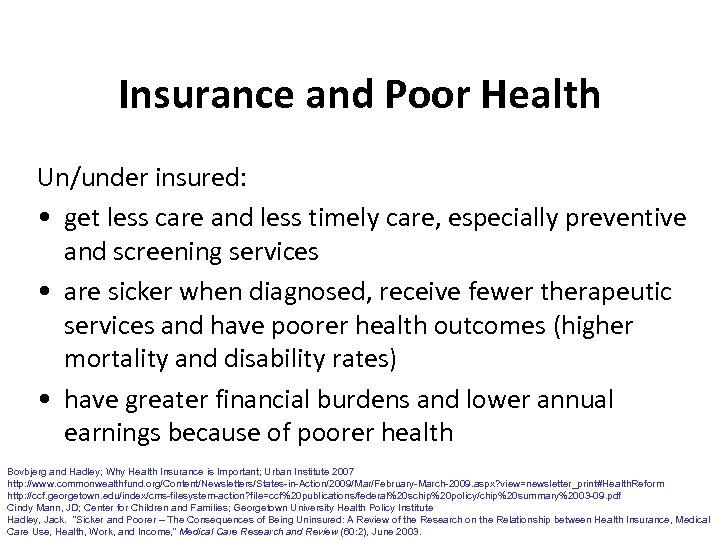 Insurance and Poor Health Un/under insured: • get less care and less timely care,