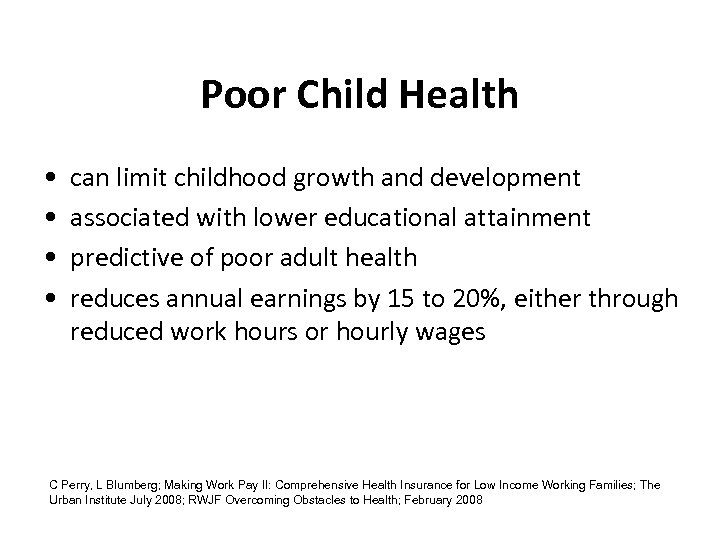 Poor Child Health • • can limit childhood growth and development associated with lower