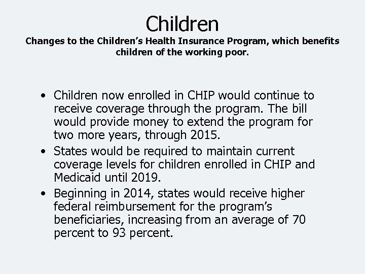 Children Changes to the Children’s Health Insurance Program, which benefits children of the working