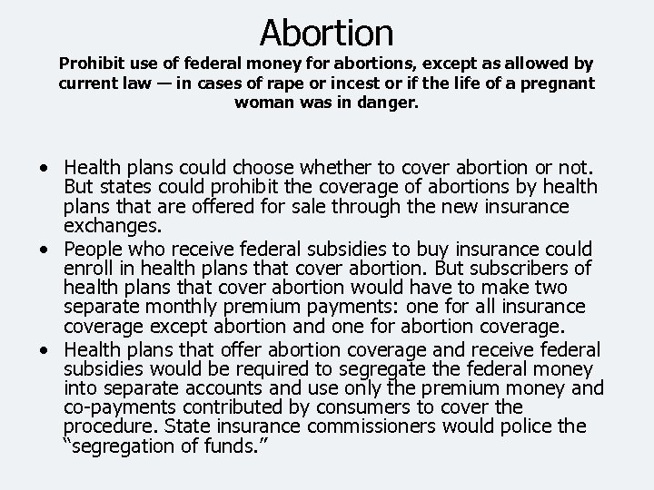 Abortion Prohibit use of federal money for abortions, except as allowed by current law