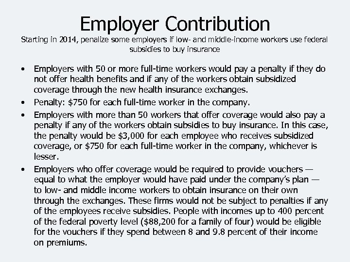 Employer Contribution Starting in 2014, penalize some employers if low- and middle-income workers use