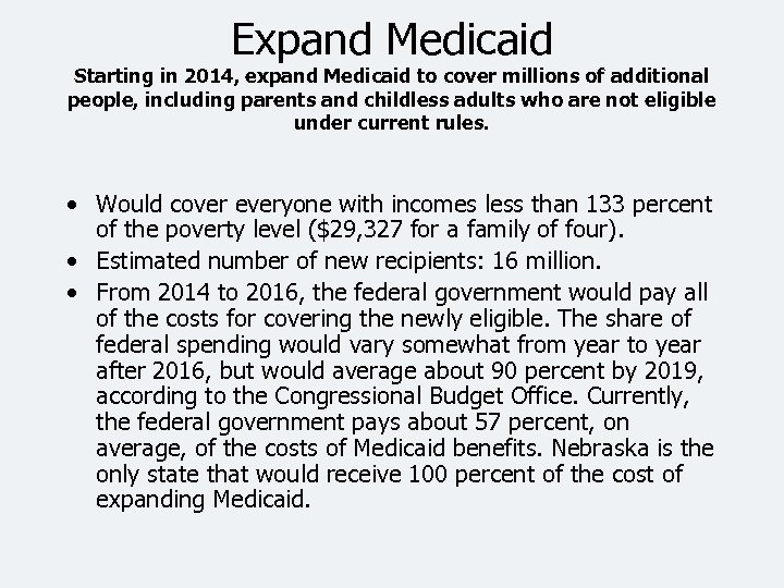 Expand Medicaid Starting in 2014, expand Medicaid to cover millions of additional people, including