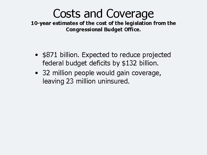 Costs and Coverage 10 -year estimates of the cost of the legislation from the