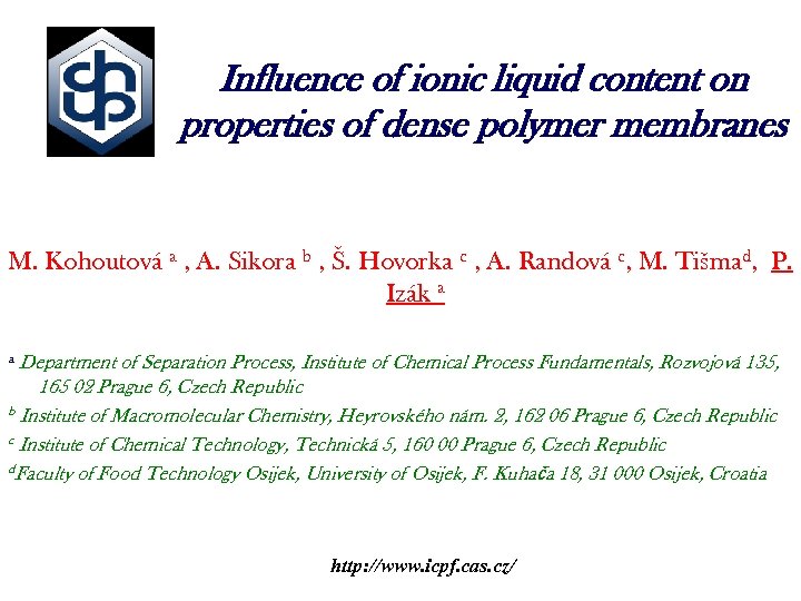 Influence of ionic liquid content on properties of dense polymer membranes M. Kohoutová a