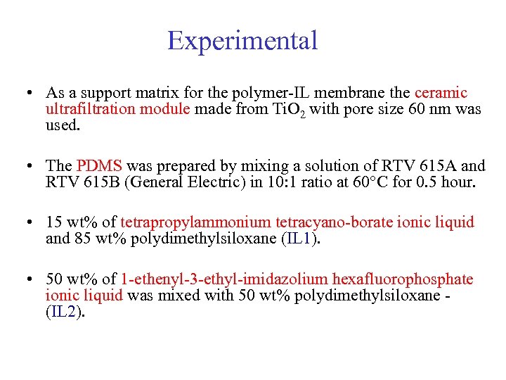 Experimental • As a support matrix for the polymer-IL membrane the ceramic ultrafiltration module