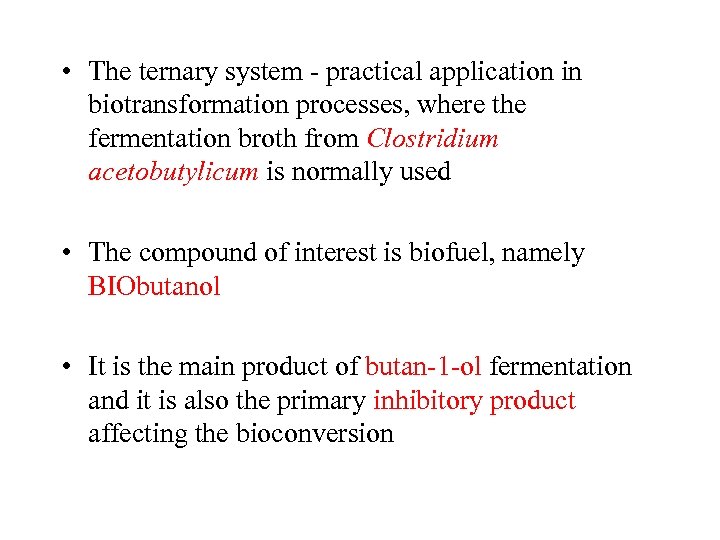  • The ternary system - practical application in biotransformation processes, where the fermentation
