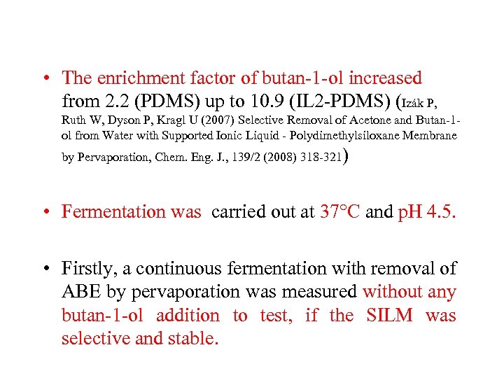  • The enrichment factor of butan-1 -ol increased from 2. 2 (PDMS) up