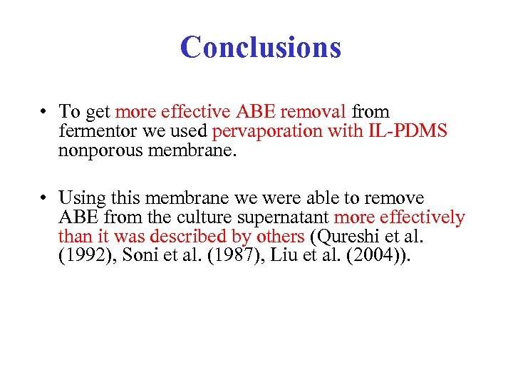 Conclusions • To get more effective ABE removal from fermentor we used pervaporation with