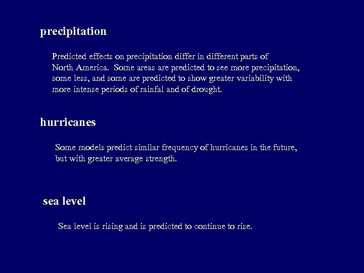 precipitation Predicted effects on precipitation differ in different parts of North America. Some areas