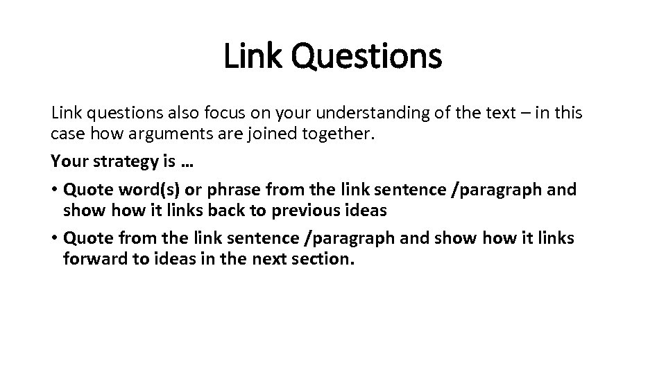 Link Questions Link questions also focus on your understanding of the text – in