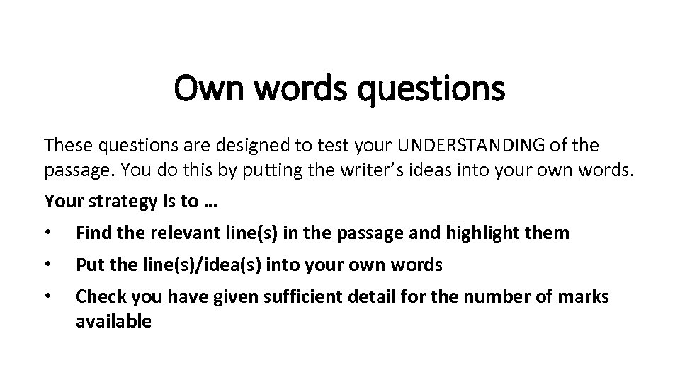 Own words questions These questions are designed to test your UNDERSTANDING of the passage.