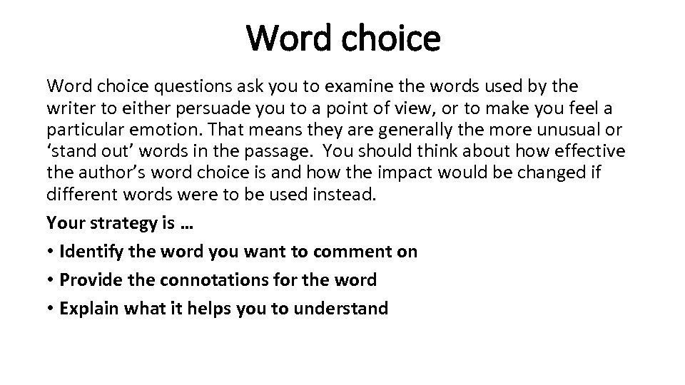 Word choice questions ask you to examine the words used by the writer to