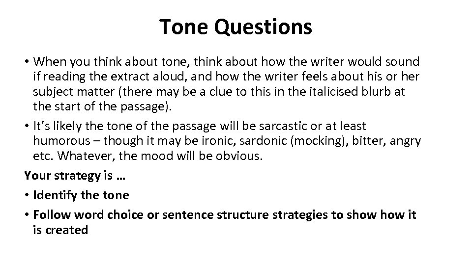 Tone Questions • When you think about tone, think about how the writer would