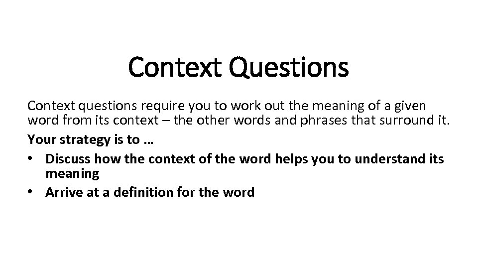 Context Questions Context questions require you to work out the meaning of a given