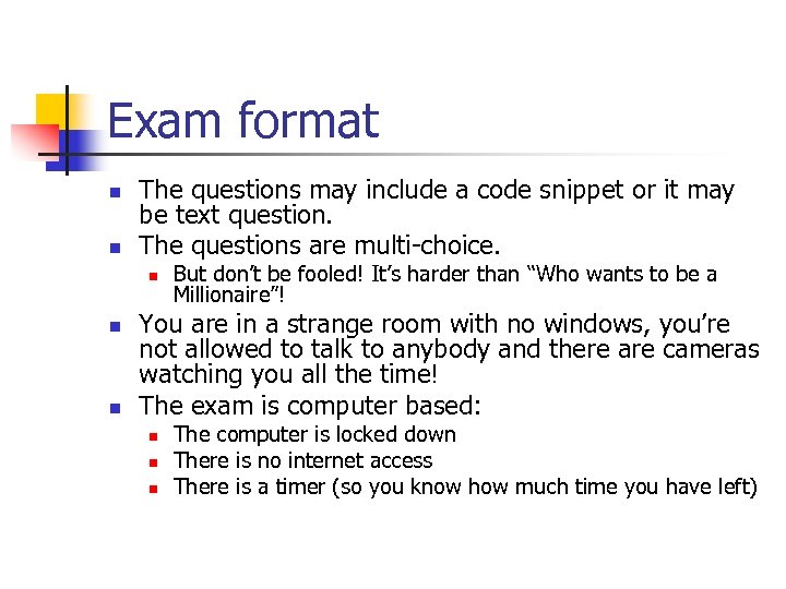 Exam format n n The questions may include a code snippet or it may