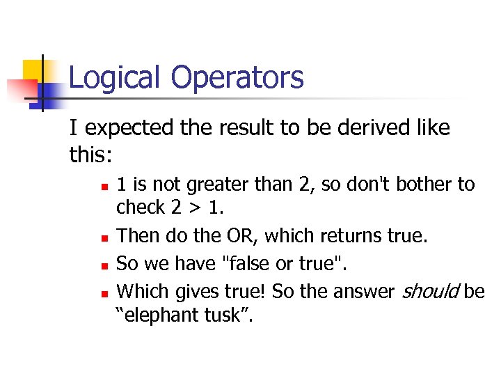 Logical Operators I expected the result to be derived like this: n n 1